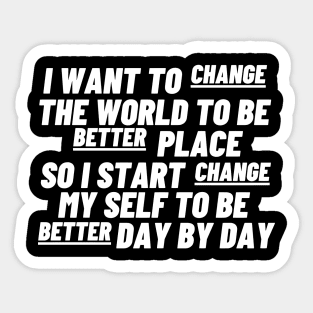 I want to change the world Sticker